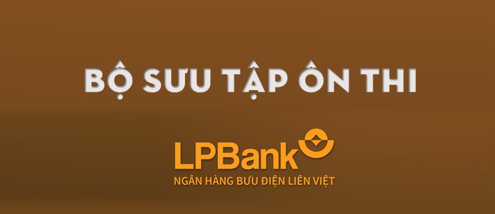 BST đề thi Ngân hàng Chính sách Xã hội (VBSP)