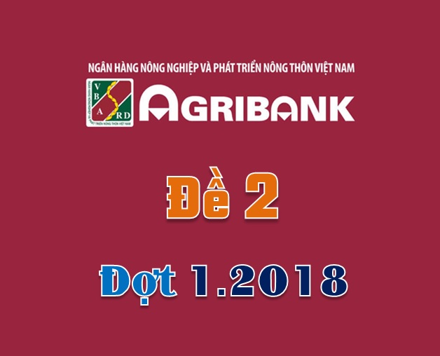 Giải đề Agribank Đợt 1.2018 - Đề 2