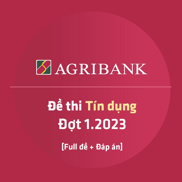 Đáp án Đề thi Tín dụng Agribank Đợt 1.2023