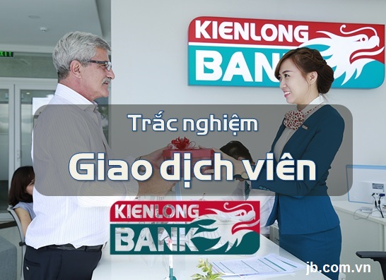 Đề thi Giao dịch viên Kiên Long Bank (KLB) 2018
