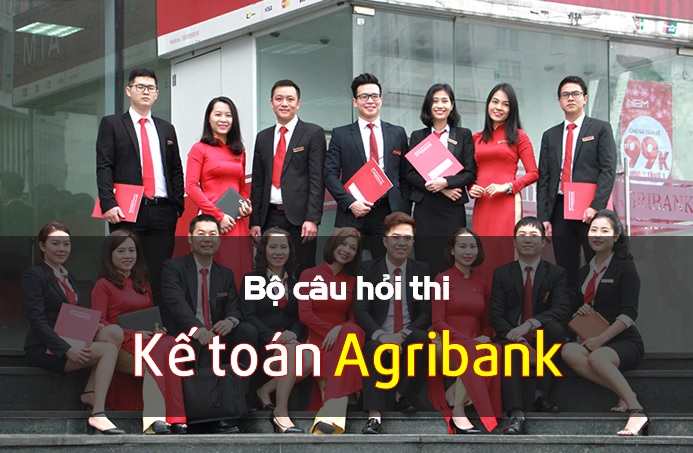 Bộ câu hỏi thi Kế toán Agribank 2020